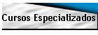 Cursos Especializados